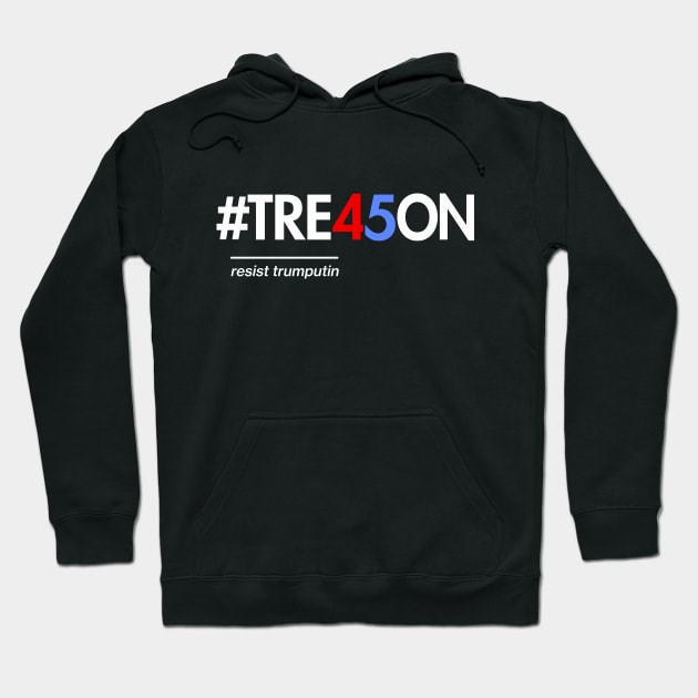 Anti-Trump Treason 45 Shirt with Tre45on Hashtag Hoodie by Boots